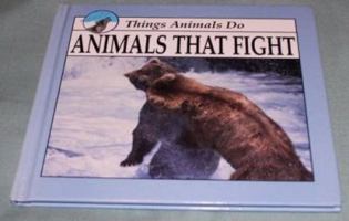 Animals That Fight (Things Animals Do) 1559161132 Book Cover