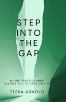 Step Into The Gap: Where Peace Of Mind Allows You To Take On Life B0F4RQVJJZ Book Cover
