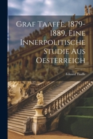 Graf Taaffe, 1879-1889, eine innerpolitische Studie aus Oesterreich 1021594482 Book Cover