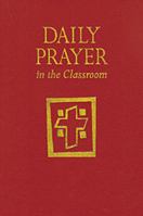 Daily Prayer in the Classroom: Interactive Daily Prayer 0814627536 Book Cover