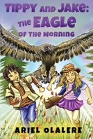 Tippy and Jake : The Eagle of the Morning 1788307879 Book Cover