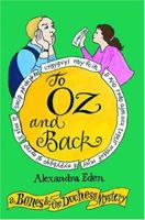 To Oz and Back: A Bones and the Duchess Mystery (The Bones and the Duchess Mysteries) 1888310227 Book Cover