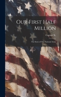 Our First Half Million; the Story of Our National Army 1022106414 Book Cover