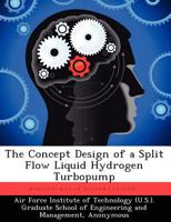The Concept Design of a Split Flow Liquid Hydrogen Turbopump 1249358817 Book Cover