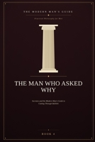 The Man Who Asked Why: Socrates and the Modern Man's Guide to Cutting Through Bullshit B0H4NJR81B Book Cover