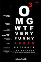Funny Jokes: Ultimate Lol Edition Book 3: (Jokes, Dirty Jokes, Funny Anecdotes, Best Jokes, Jokes for Adults) 1790808006 Book Cover