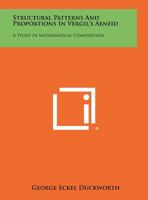 Structural Patterns and Proportions in Vergil's Aeneid: A Study in Mathematical Composition 1258437201 Book Cover