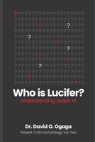 Who Is Lucifer?: Understanding Isaiah 14 B0CRQ63VGQ Book Cover