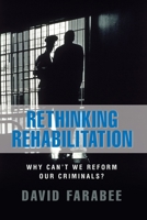 Rethinking Rehabilitation: Why Can't We Reform Our Criminals? 0844771902 Book Cover
