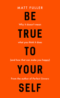 Be True to Yourself 1784982911 Book Cover