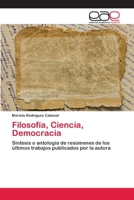 Filosofía, Ciencia, Democracia: Síntesis o antología de resúmenes de los últimos trabajos publicados por la autora 6202126868 Book Cover