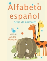 Alfabeto espa�ol Serie de animales: Ense�e a los ni�os a aprender los animales en espa�ol - Alphabet Animals Spanish version 1521845107 Book Cover