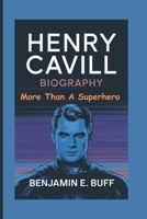 HENRY CAVILL BIOGRAPHY: More Than a Superhero B0DXQCBM7B Book Cover