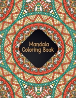 Mandala Coloring Book: Coloring Most Beautiful and Creative Designs Mandalas for Adults Relaxation - 50 Unique Mandalas Coloring Pages for St B083XTH6FY Book Cover