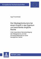 Die Glaeubigerkonkurrenz Bei Einem Eingriff in Das Eigentum Und Beschraenkte Dingliche Rechte: Unter Besonderer Beruecksichtigung Des Miteigentums Und 3631524625 Book Cover