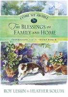 Come Sit Awhile: The Blessings of Family and Home (Come Sit Awhile--Inspiration from the Front Porch) 1593106521 Book Cover