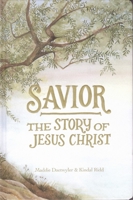 Savior: The Story of Jesus Christ 1735992704 Book Cover