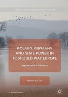 Poland, Germany and State Power in Post-Cold War Europe: Asymmetry Matters 1349959286 Book Cover