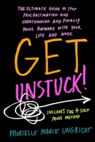 Get Unstuck!: The ultimate guide to stop procrastinating and overthinking and finally move forward with your life and work. 9464775203 Book Cover