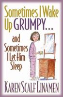 Sometimes I Wake Up Grumpy...and Sometimes I Let Him Sleep 0800757459 Book Cover