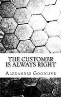 The Customer Is Always Right 1463572735 Book Cover