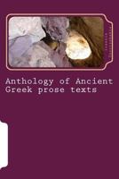 Anthology of Ancient Greek Prose Texts: Classical Attic Prose: Historiography, Philosophy, Rhetoric 1534659706 Book Cover