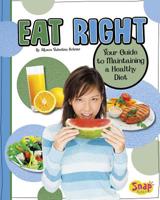 Eat Right: Your Guide to Maintaining a Healthy Diet 1429665440 Book Cover