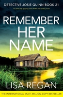 Remember Her Name: An absolutely gripping crime thriller and mystery novel (Detective Josie Quinn) 1835259707 Book Cover