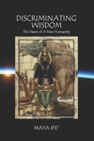 Discriminating Wisdom: The Dawn of A New Humanity 1688259724 Book Cover