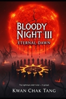 BLOODY NIGHT III: Eternal Dawn B0GDZY96D3 Book Cover