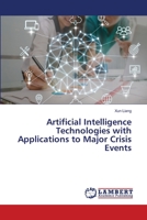 Artificial Intelligence Technologies with Applications to Major Crisis Events 6203580406 Book Cover