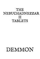 THE NEBUCHADNEZZAR II TABLETS B088BDSYFJ Book Cover