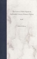 The Lover as Father Figure in Eighteenth-Century Women's Fiction 0813024536 Book Cover
