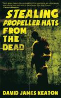 Stealing Propeller Hats from the Dead 1943720002 Book Cover