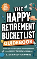 The Happy Retirement Bucket List Guidebook: Create the Life You Love, Stay Active and Engaged, Discover New Passions and Joys B0DMK62GSL Book Cover
