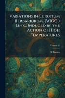 Variations in Eurotium Herbariorum, (WIGG.) Link., Induced by the Action of High Temperatures 1026064775 Book Cover