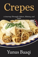 Crepes: A Journey Through Culture, History, and Taste B0CR7ZT3H4 Book Cover