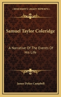 Samuel Taylor Coleridge; A Narrative of the Events of His Life 1162928328 Book Cover