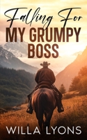 Falling For My Grumpy Boss: A Small Town Father's Best Friend Western Romance B0C7T7V53S Book Cover
