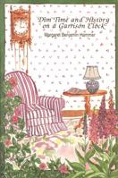 Dim time and history on a garrison clock: A collection of poetry 0969418078 Book Cover