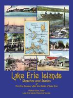 Lake Erie Islands: Sketches and Stories of the First Century After the Battle of Lake Erie 1412022150 Book Cover
