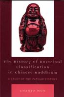 The History of Doctrinal Classification in Chinese Buddhism: A Study of the Panjiao System 0761833528 Book Cover