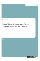 Strong Women, Strong Men. Greek "Homosexuality"and its Context 3668952981 Book Cover