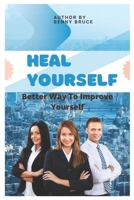 Heal Yourself: How to Improve Yourself B0B8R6LHL4 Book Cover