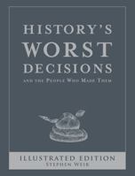 History's Worst Decisions and the People Who Made Them 0764159178 Book Cover
