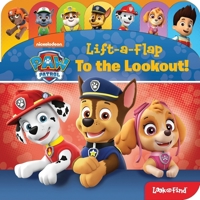 Nickelodeon Paw Patrol: Lift-A-Flap: To the Lookout! 150375264X Book Cover