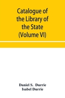 Catalogue of the Library of the State Historical Society of Wisconsin (Volume VI) 9353956013 Book Cover