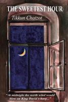 The Sweetest Hour - Tikkun Chatzot: Rebbe Nachman of Breslov on the Midnight Lament 1540343820 Book Cover