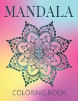 Mandala Coloring Book: 50 Unique Anti-Stress Mandalas that Spark Creativity and Offer Inner Peace By Bringing Out Your Positive Energy B08VCL59CN Book Cover