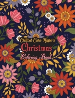 Critical Care Nurse's Christmas Coloring Book: This Coloring Book Helps Reduce Stress, Relieve Anxiety and More. Male/Female, Men/Women Critical Care ... Best Critical Care Nurse Appreciation Gifts. B08MS6V683 Book Cover